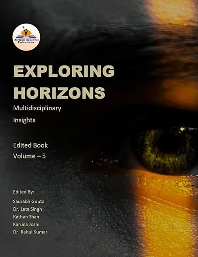 Exploring Horizons: Multidisciplinary Insights Edited Book Volume 5